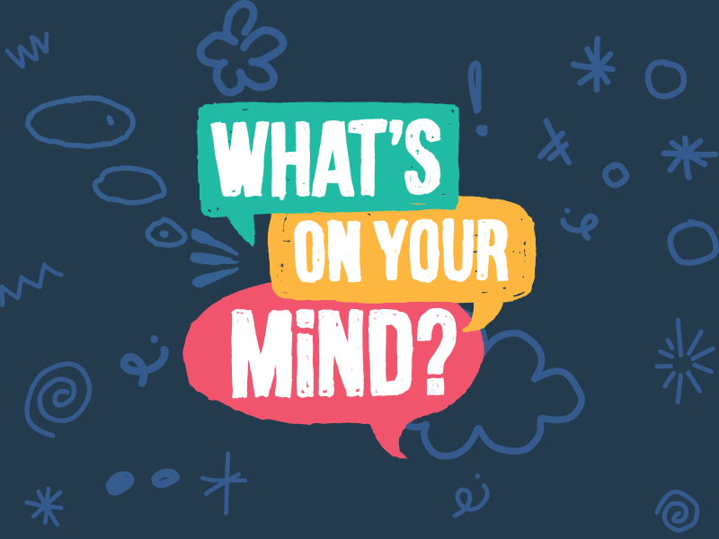 Text reading 'What's On Your Mind?' in three different coloured speech bubbles