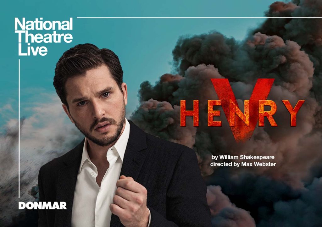 Kit Harington as Henry V. Text reads National Theatre Live / Donmar / HENRY V / by William Shakespeare / directed by Max Webster