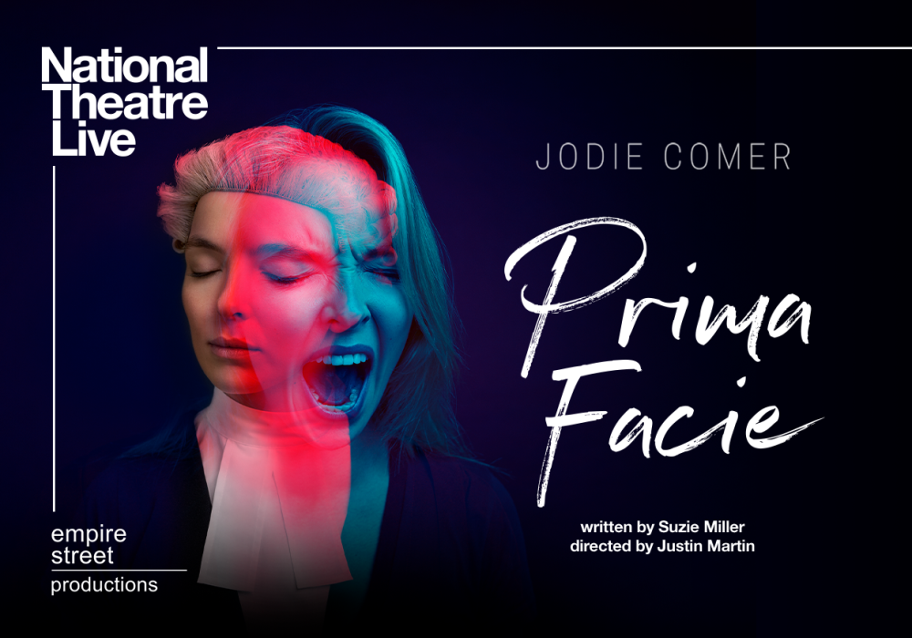 An image of a woman's face appearing twice, overlaid on each other - one is screaming, one is calm in a barrister's robe and wig. Text reading National Theatre Live / empire street productions / Jodie Comer / Prima Facie / written by Suzie Miller directed by Justin Martin