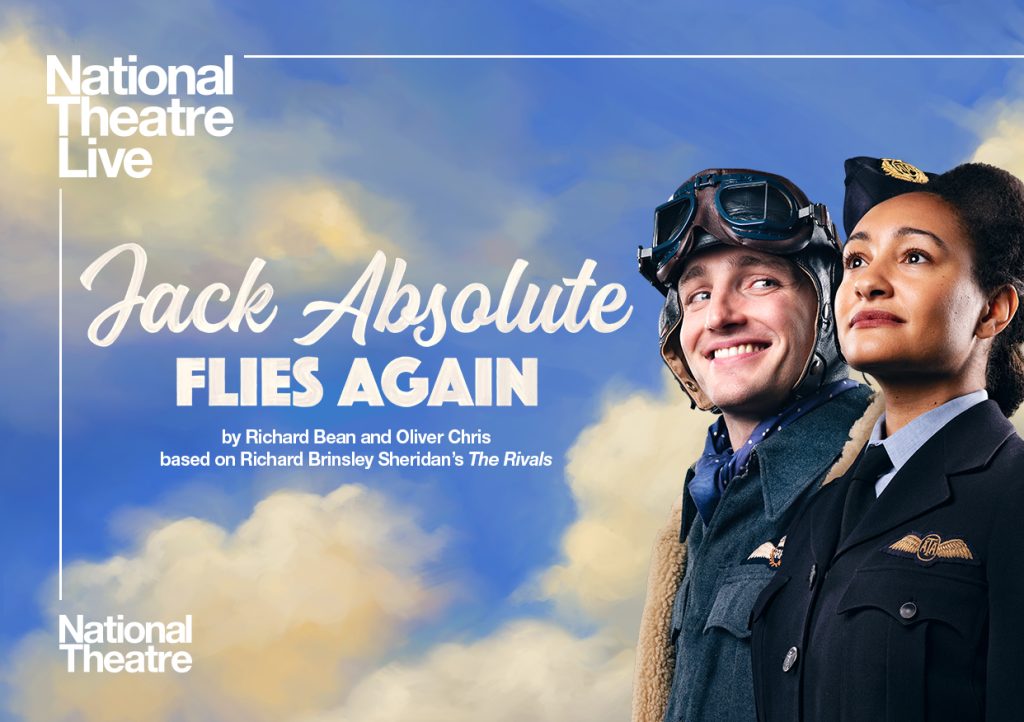 Two people (including a male pilot) against a blue sky with white clouds. Two Text reads National Theatre Live Jack Absolute Flies Again by Richard Bean and Oliver Chris based on Richard Brinsley Sheridan's The Rivals