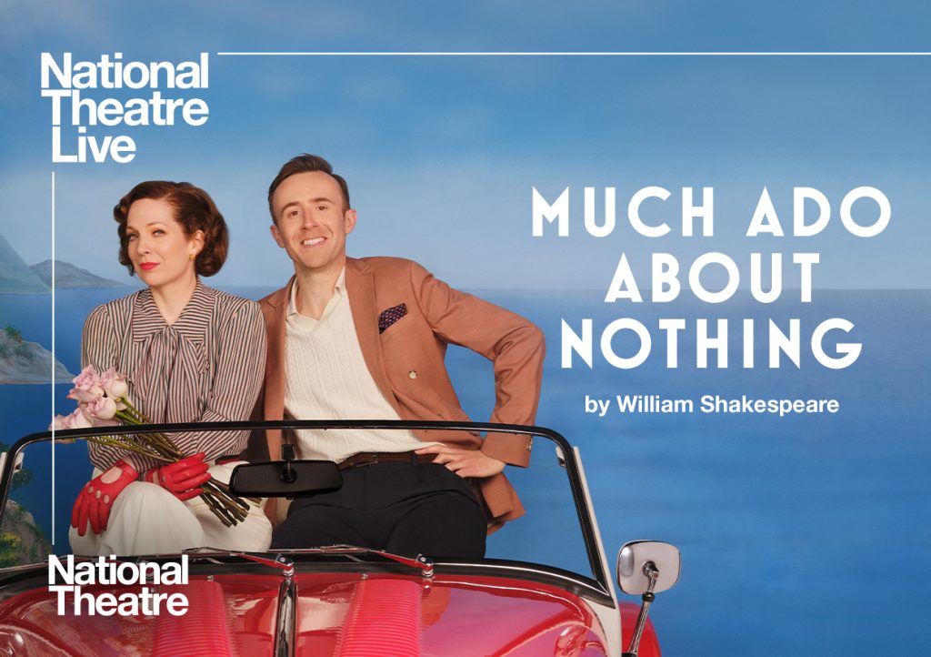Two people perching on the seats in a red convertible sports car. The man is leaning towards the woman, and the woman is holding a bunch of pale pink roses. Text reads National Theatre Live MUCH ADO ABOUT NOTHING by William Shakespeare