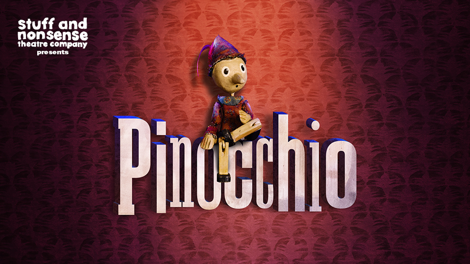 Text in the top left hand corner reads 'stuff and nonsense theatre company presents, and the main image is the wooden puppet sitting on top of the word Pinocchio.