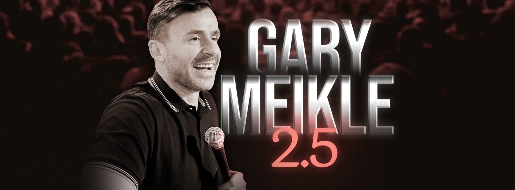 Comedian Gary Meikle holding a microphone and laughing, beside him are the words Gary Meikle 2.5