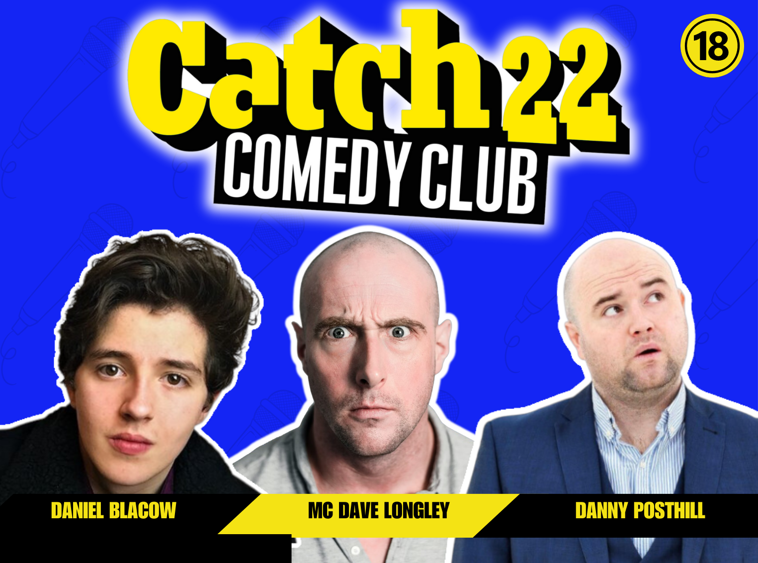 Catch 22 with MC Dave Longley, Danny Posthill, Daniel Blacow, + More