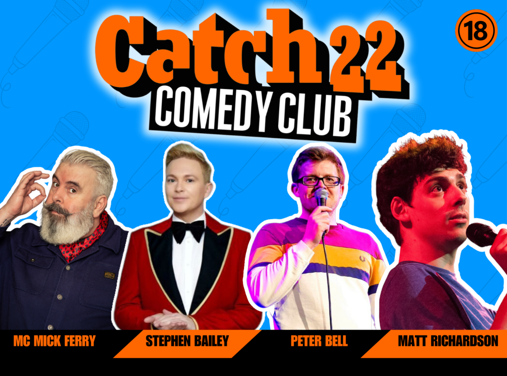 4 people on a colourful background with text reading: Catch 22 Comedy Club, MC Mick Ferry, Stephen Bailey, Peter Bell, Matt Richardson