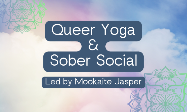A dreamy pastel coloured background, featuring purple and green mandalas, with the words "Queer Yoga and Sober Social. Led by Mookaite Jasper."