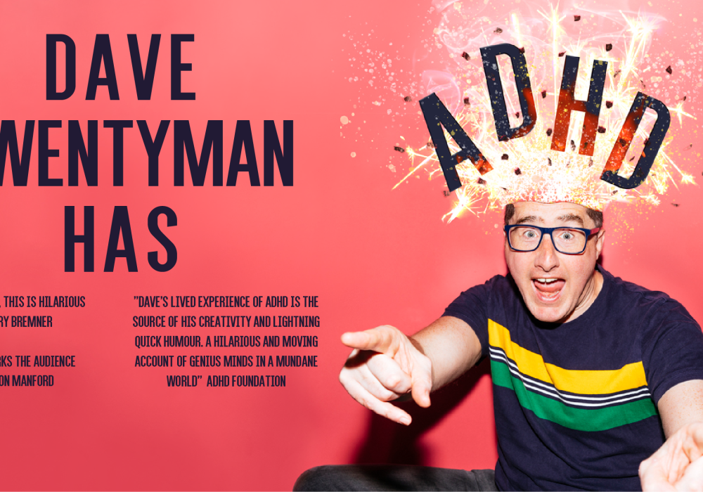 Comedian Dave Twentyman sits at the right of the image, he is pointing towards the camera and has an excited expression. Above his head are the words Dave Twentyman Has ADHD, and sparks are flashing around his head, framing the letters ADHD.