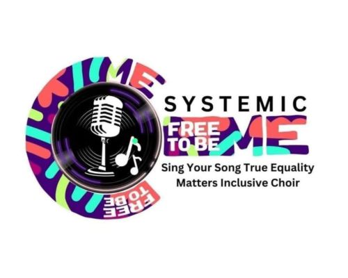 Image of old-style microphone with colourful graphics, text reads: SYSTEMIC Free To Be Me Sing Your Song True Equality Matters Inclusive Choir