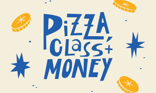 Illustrated artwork with stars and coins, and text reading Pizza, Class + Money