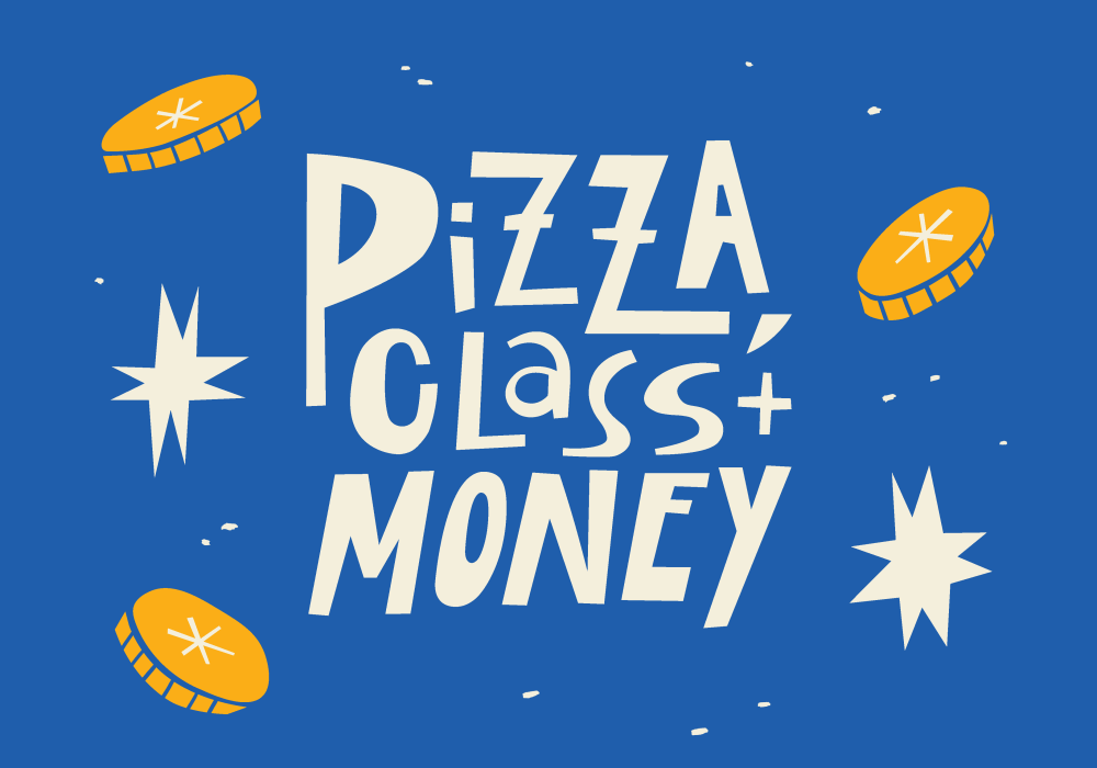 Illustrated artwork with white stars and yellow coins on a blue background, and white text reading Pizza, Class + Money