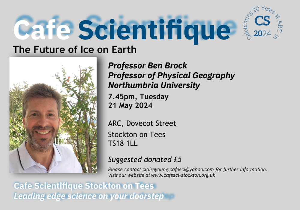 Cafe Scientifique - The Future of Ice on Earth Professor Ben Brock Professor of Physical Geography, Northumbria University. An image of a white male with light spiky hair and a short beard wearing a white polo top.