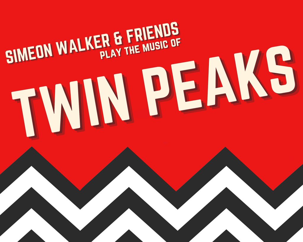 Text reads Simeon Walker & Friends play the music of Twin Peaks.