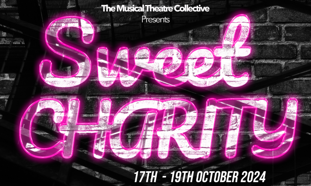 Text reading The Musical Theatre Collective presents Sweet Charity 17th - 19th October 2024. ('Sweet Charity' is in neon pink, and all of the text sits on a black 'brick wall' style background.